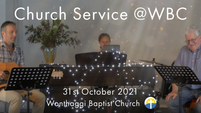 Church Online - Wonthaggi Baptist Church 31.10.2021